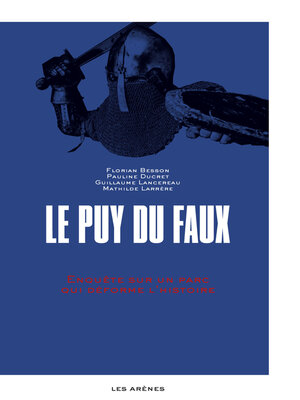 cover image of Le Puy-du-Faux--Enquête sur un parc qui déforme l'histoire